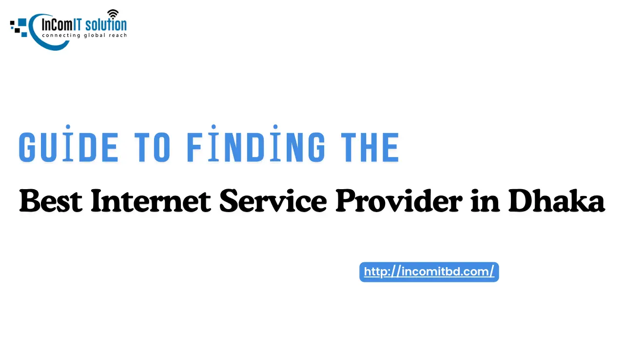 The Ultimate Guide to Finding the Best Internet Service Provider in Dhaka